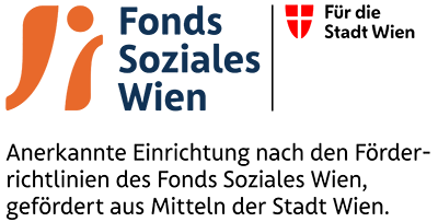 Anerkannte Einrichtung nach den Förderrichtlinien des Fonds Soziales Wien, gefördert aus den Mitteln der Stadt Wien